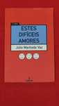 Estes Difíceis Amores- Júlio Machado Vaz