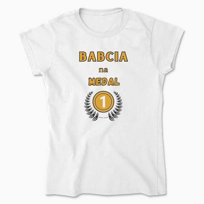 T-shirt koszulka bawełniana na prezent dla babci "Babcia na medal"