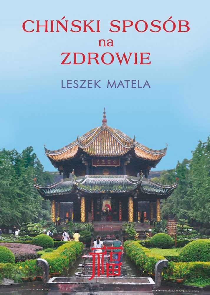 Chiński sposób na zdrowie
Autor: Leszek Matela