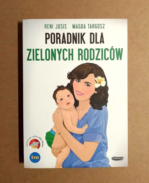 Poradnik dla zielonych rodziców - Reni Jusis (jak nowa)