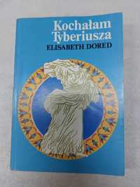 Kochałam Tyberiusza. Elisabeth Dored