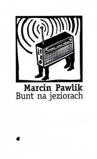 Bunt na jeziorach - Marcin Pawlik