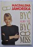 Być albo nie być miss - Magdalena Jaworska