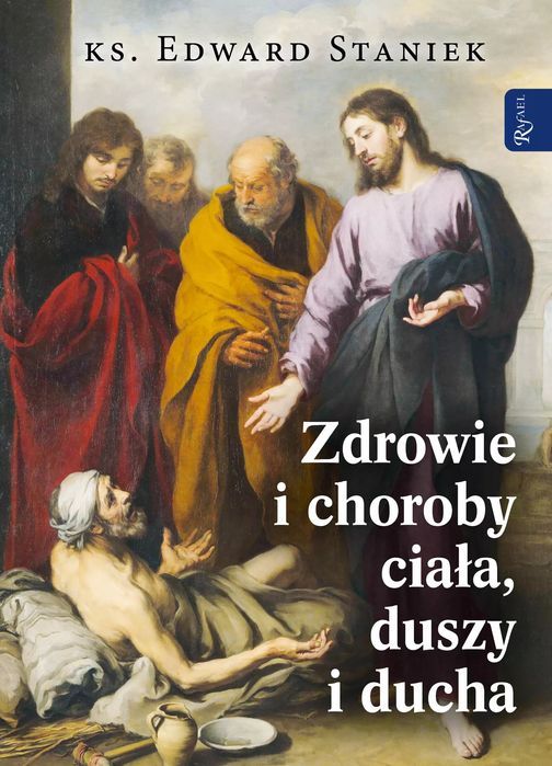Zdrowie I Choroby Duszy Ciała I Ducha Rafael Dom Wydawniczy