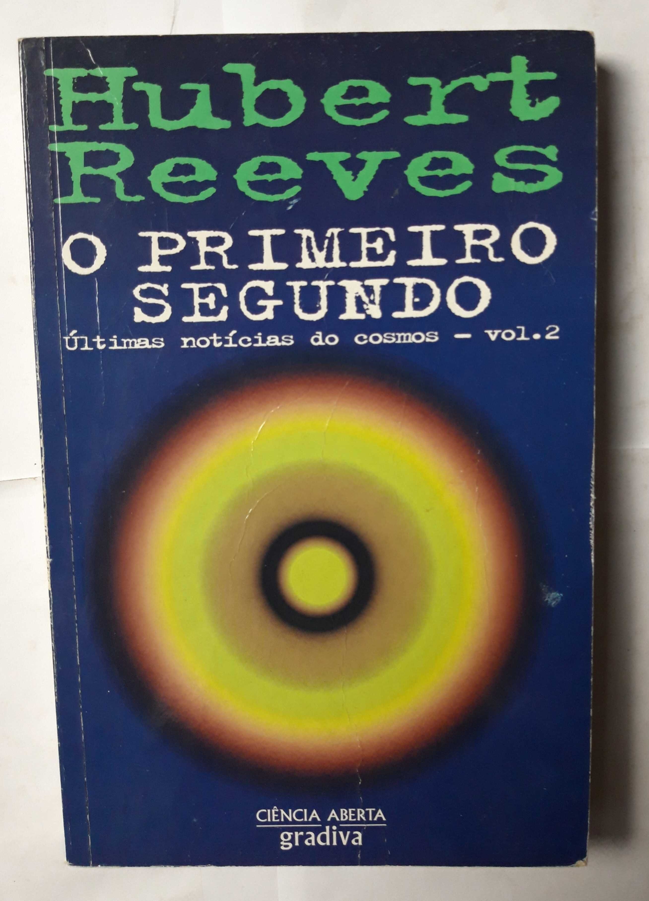 Livro  Ref: CxB - Hubert Reeves - O Primeiro Segundo
