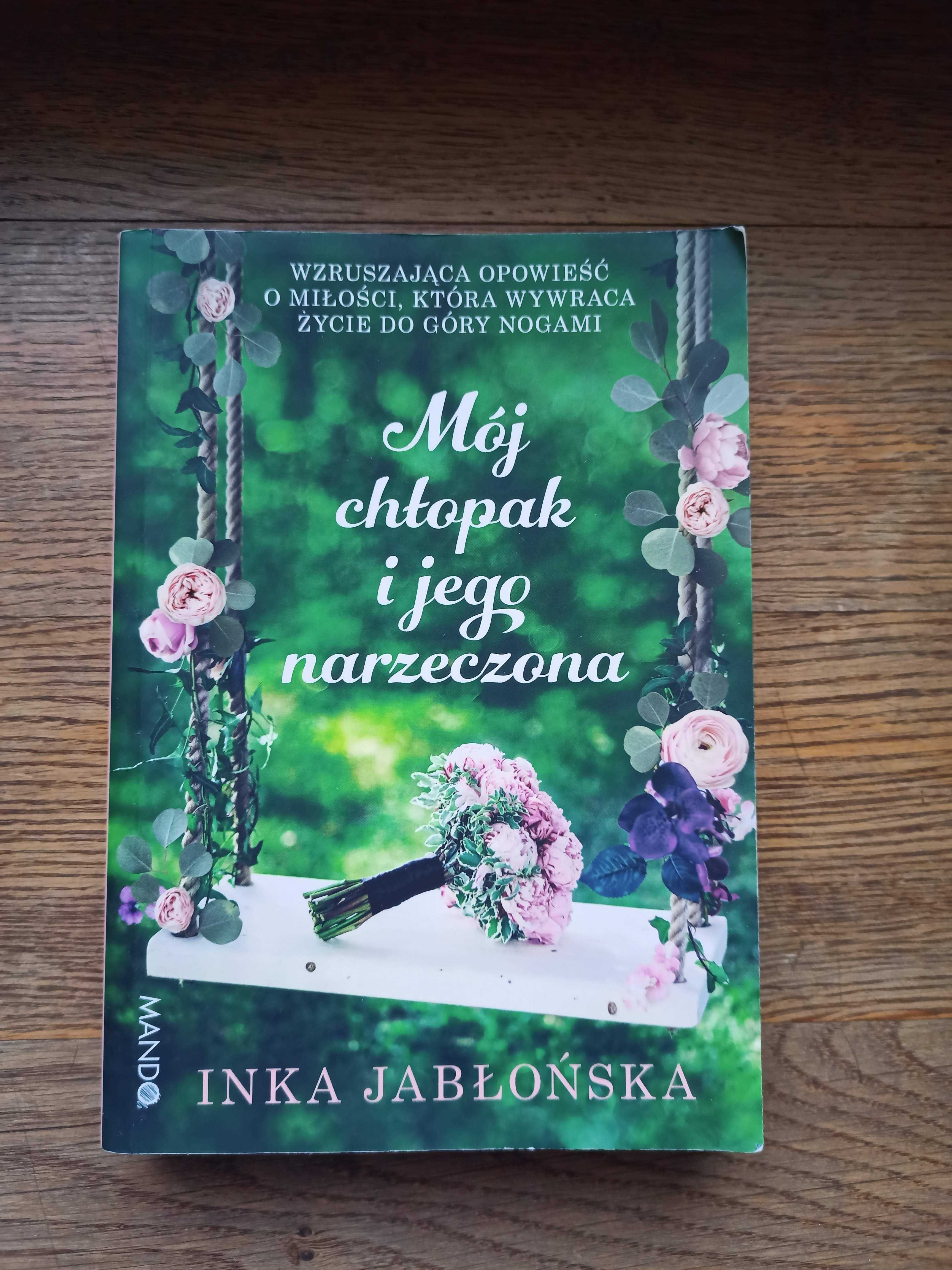 Książka Mój chłopak i jego narzeczona - Inka Jabłońska