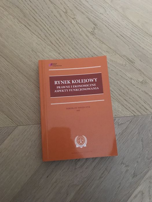 Rynek Kolejowy. Prawne I Ekonomiczne Aspekty Funkcjonowania - Mirosław