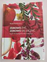 Zdrowo żyć i zdrowo się leczyć, czyli homeopatia dla każdego NOWA