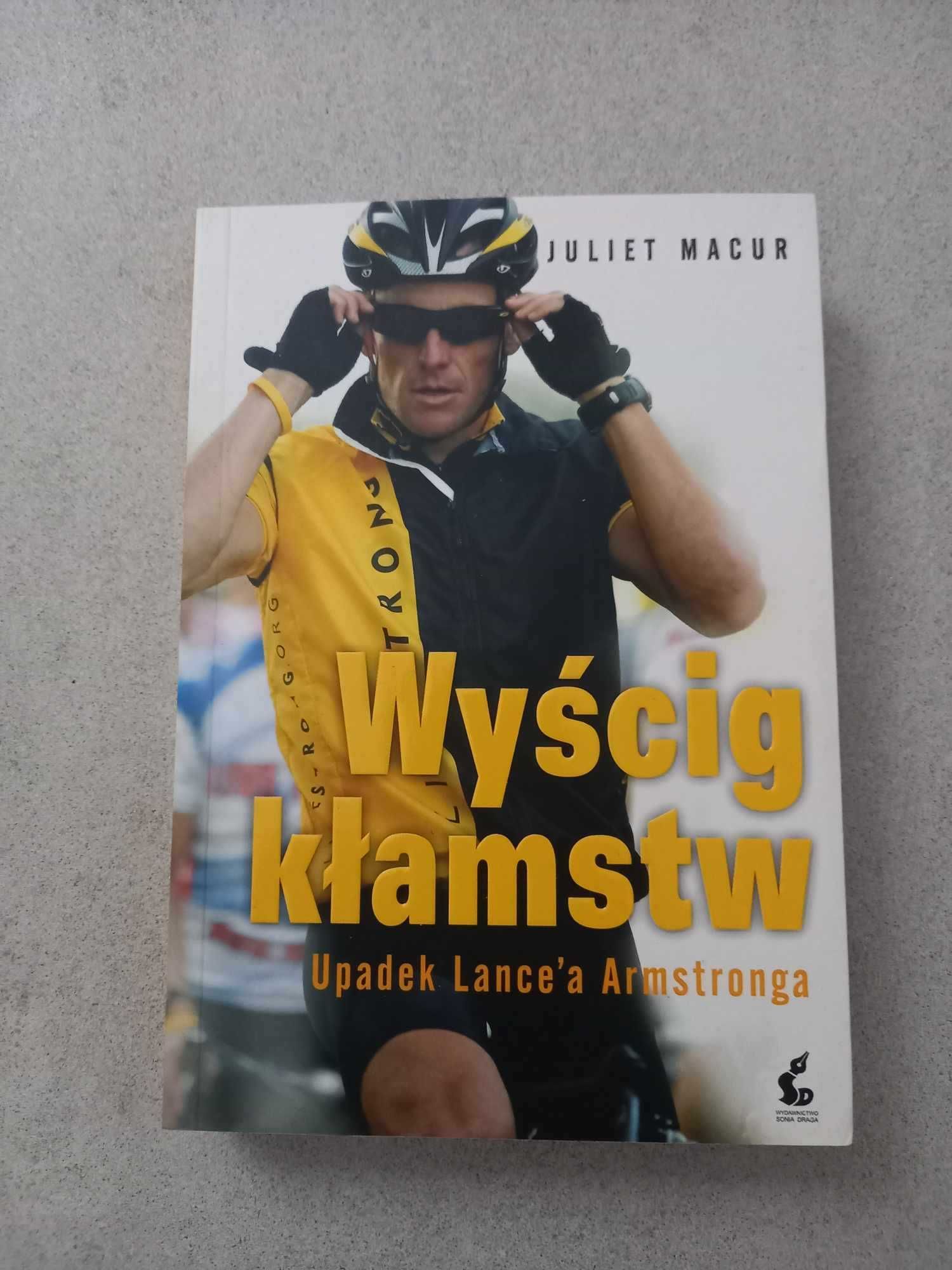 Wyścig kłamstw. Upadek Lance'a Armstronga - Juliet Macur