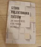 Sztuka projektowania tekstów Jak tworzyć treści, które podbiją interne