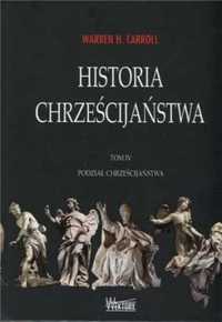 Historia chrześcijaństwa T4 Podział. - Warren H. Carroll