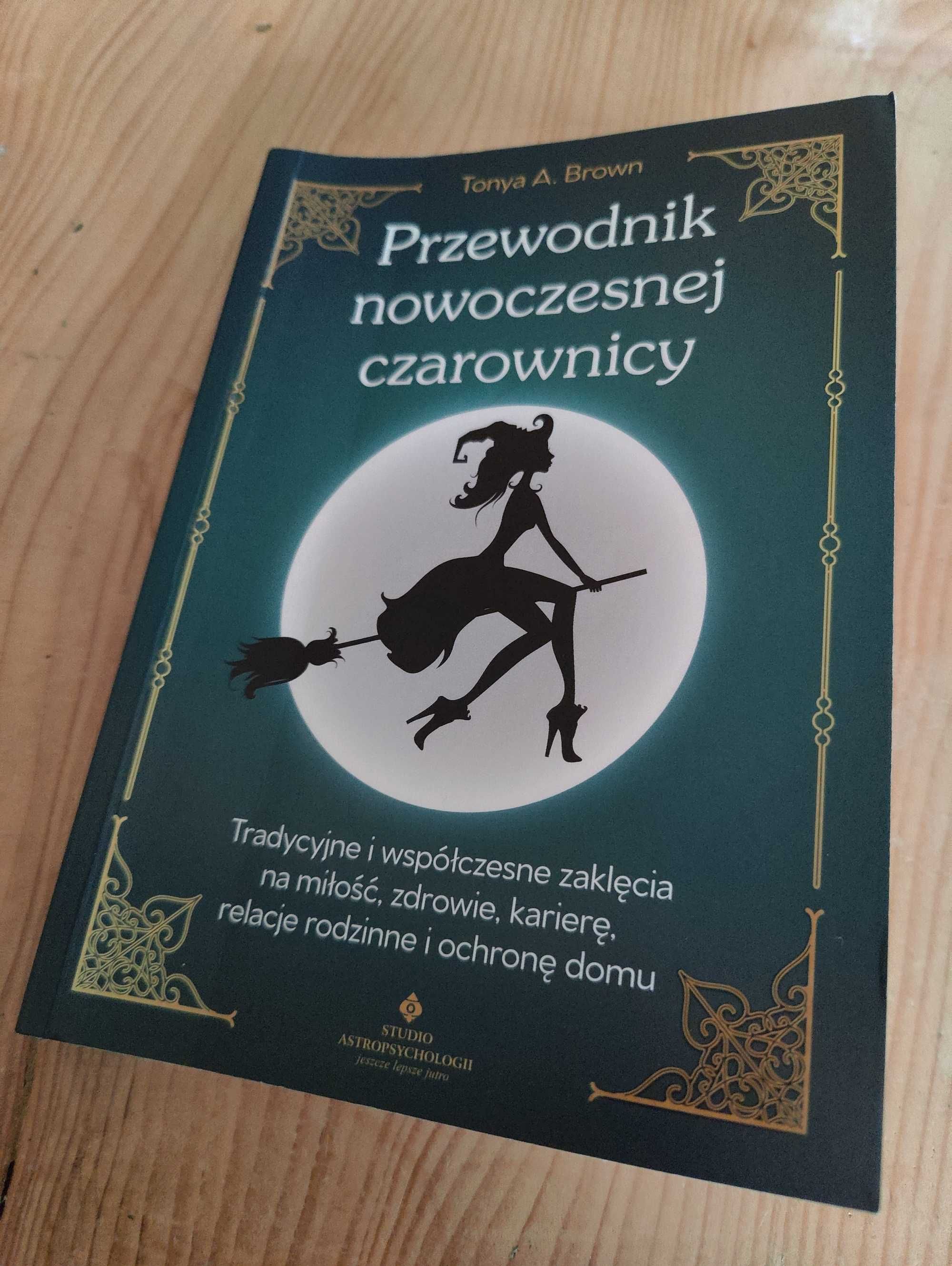 Przewodnik nowoczesnej czarownicy Tonya A. Brown