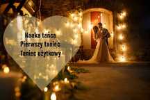 Pierwszy taniec/ taniec użytkowy/ taniec weselny/taniec towarzyski