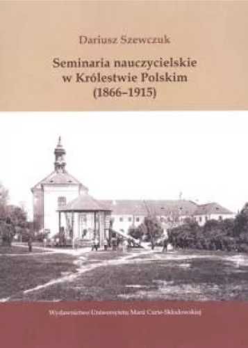 Seminaria naucz.w Królestwie Polskim (1866 - 1915) - Dariusz Szewczuk