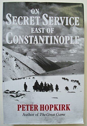 on Secret Service east of Constantinople Peter Hopkirk