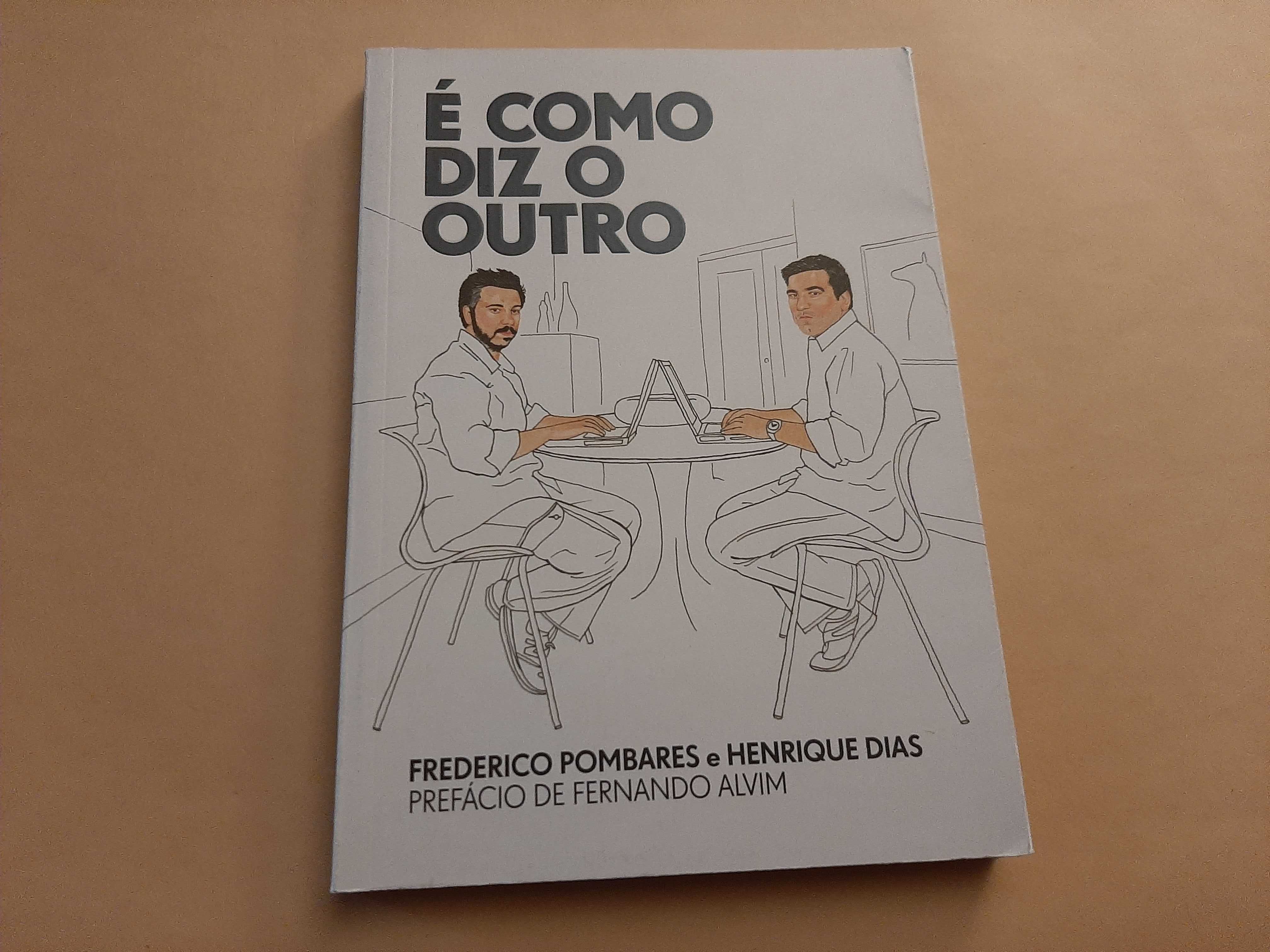 É Como diz o Outro // Henrique Dias e Frederico Pombares