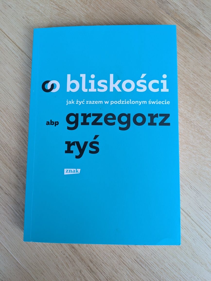Książka "O bliskości. Jak żyć razem w podzielonym świecie." Apb Ryś