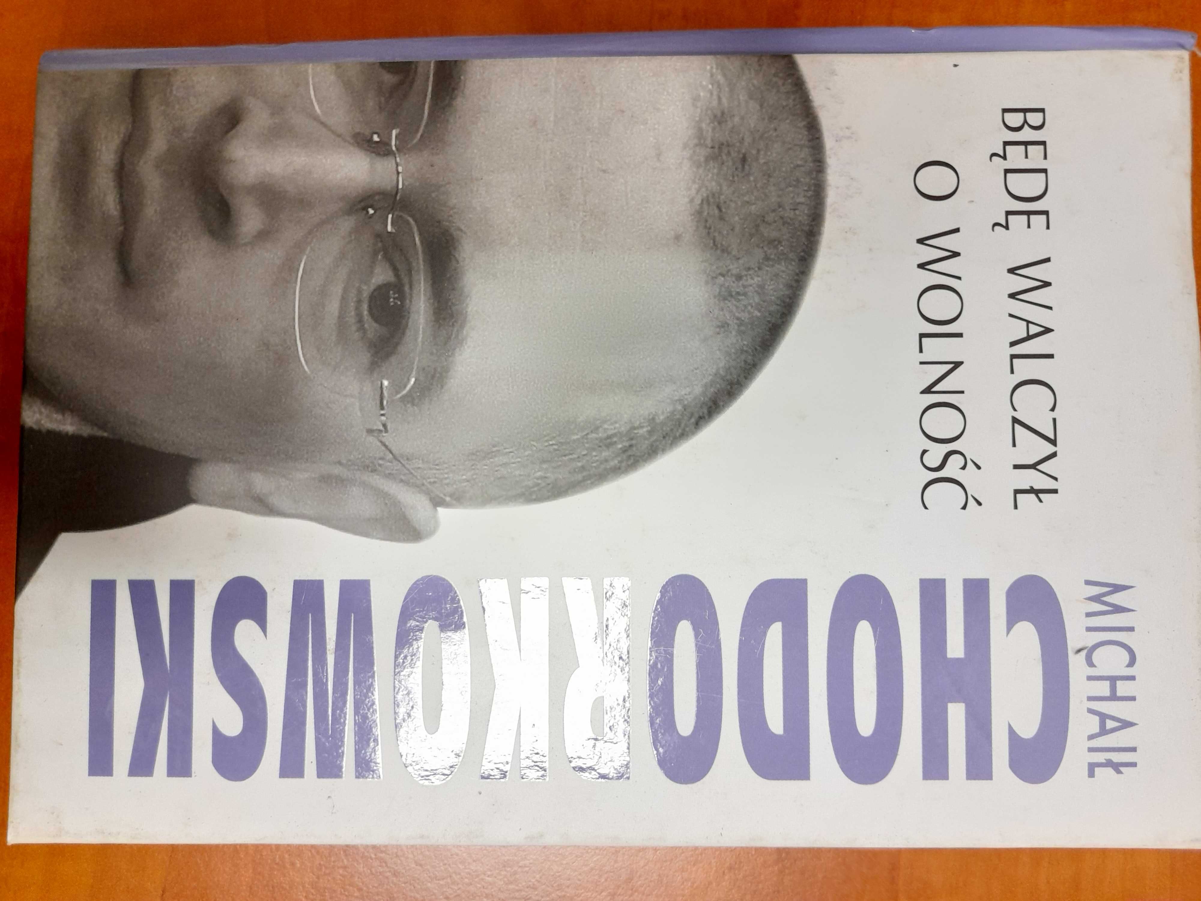 Michaił Chodorkowski Będę walczył o wolność