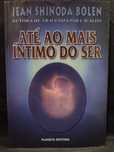 Até ao mais íntimo do ser - Jean Shinoda Bolen