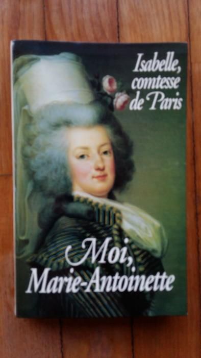 Moi, Marie-Antoinette, livro de Isabelle, Comtesse de Paris em francês