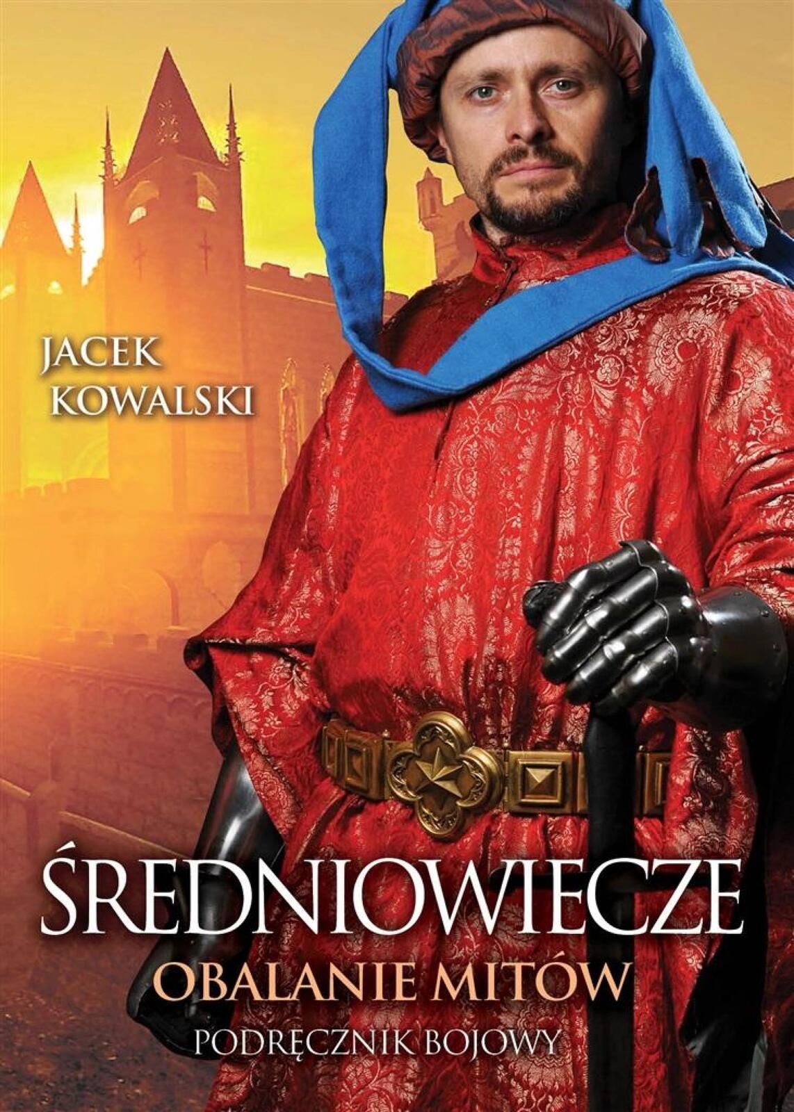 Średniowiecze. Obalanie mitów Zona Zero Jacek Kowalski Rok wydania: