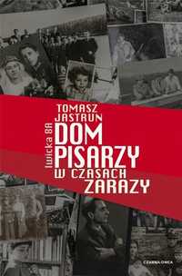 Dom Pisarzy W Czasach Zarazy, Tomasz Jastrun