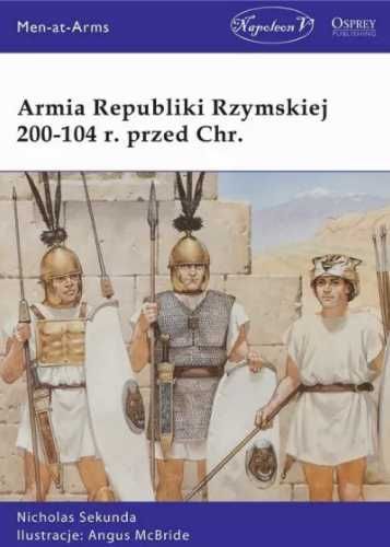 Armia Republiki Rzymskiej 200 - 104 r. przed Chr. - Nicholas Sekunda