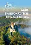 Góry Świętokrzyskie i Ziemia Sandomierska. Slow przewodnik. SBM
