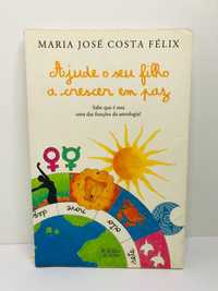 Ajude o seu Filho a Crescer em Paz - Maria José Costa Félix