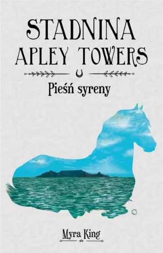 Stadnina Apley Towers T.3 Pieśń syreny - Myra King