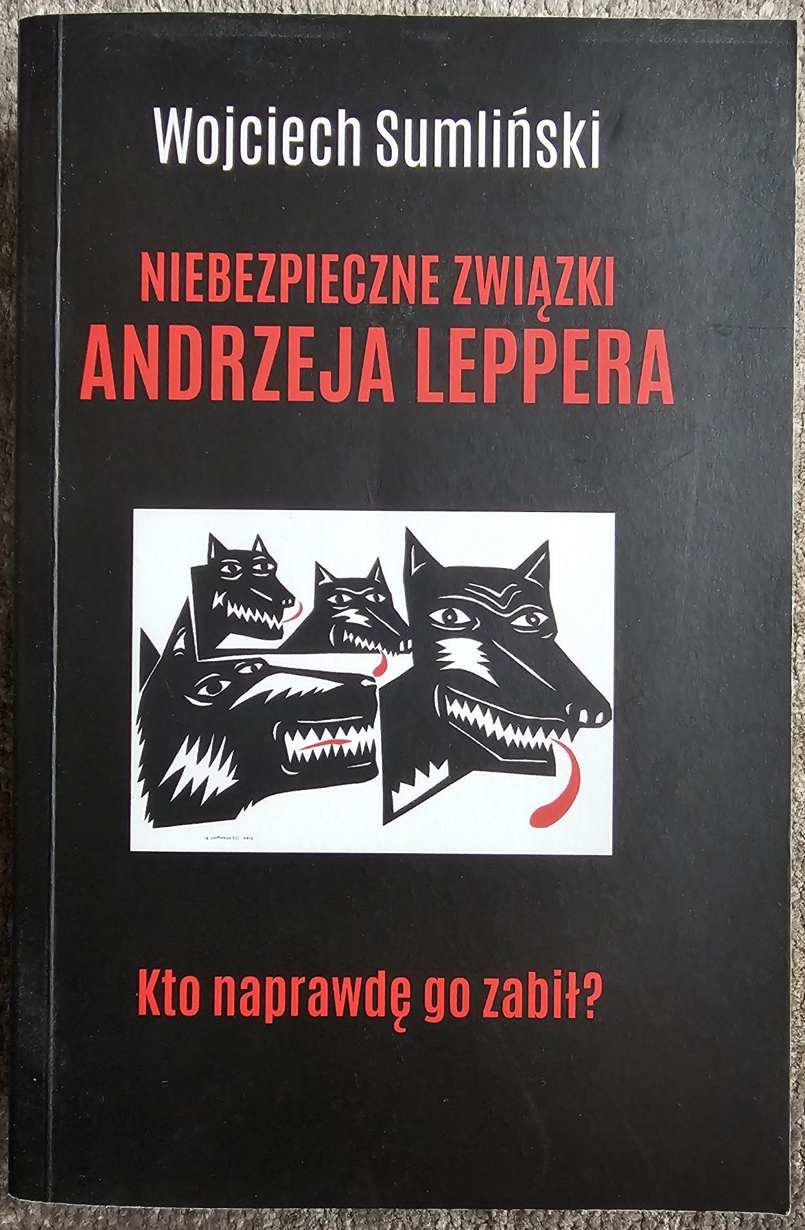 Niebezpieczne Związki Andrzeja Leppera – Wojciech Sumliński
Niebezpiec