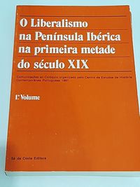 O Liberalismo na Península Ibérica na Primeira Metade do Século XIX