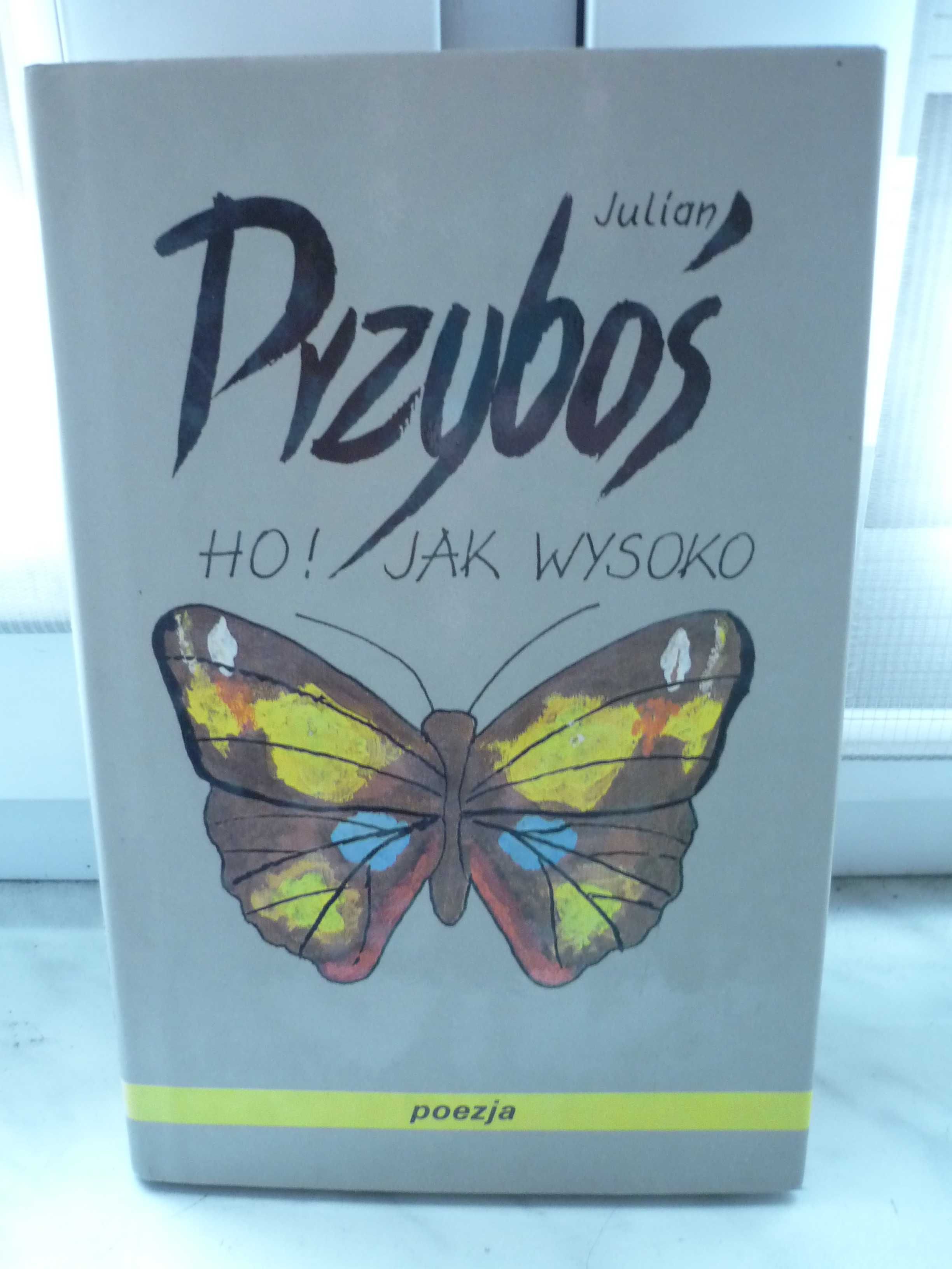 Ho ! Jak wysoko , Julian Przyboś.