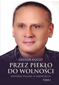 Przez Piekło Do Wolności T.1 Historia Polaka..