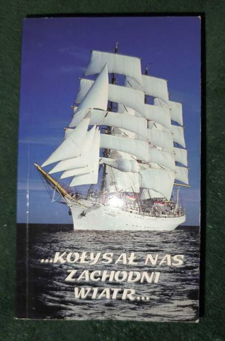 "Kołysał nas zachodni wiatr" opracowanie Adam Weintrit, śpiewnik szant