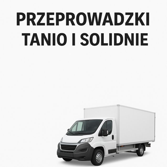 Przeprowadzki tanio i solidnie !