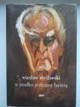 Wiesław Myśliwski W Środku Jesteśmy Baśnią stan bdb