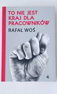 To nie jest kraj dla pracowników Rafał Woś