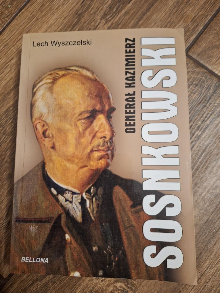 Lech Wyszczelski Generał Kazimierz Sosnkowski