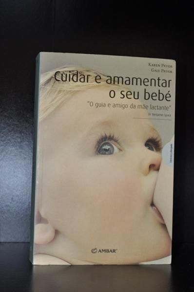 NOVO - Cuidar e Amamentar o seu Bebé - Karen Pryor- ENTREGA IMEDIATA