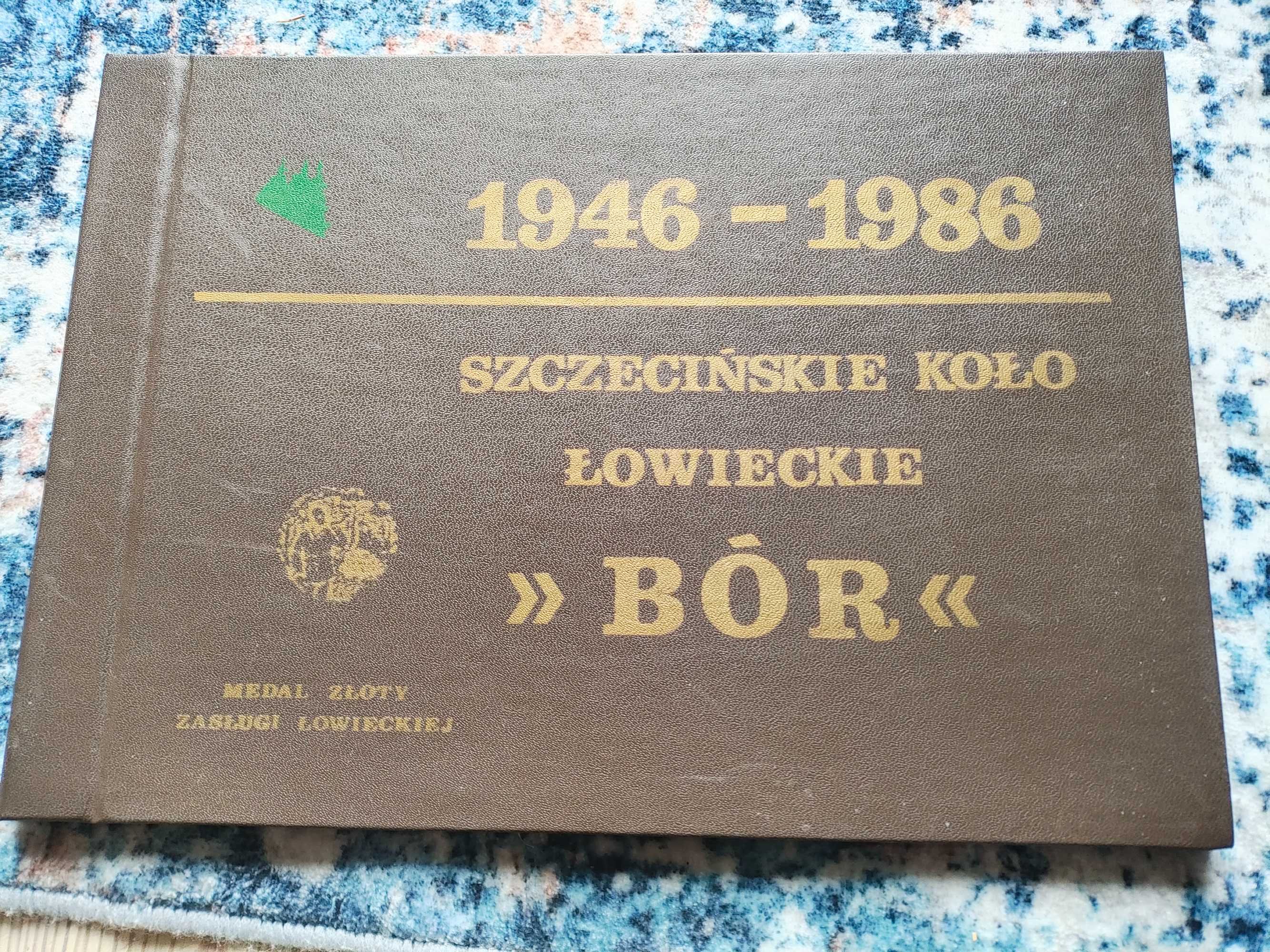 Monografia Szczecińskiego Koła Łowieckiego "Bór"