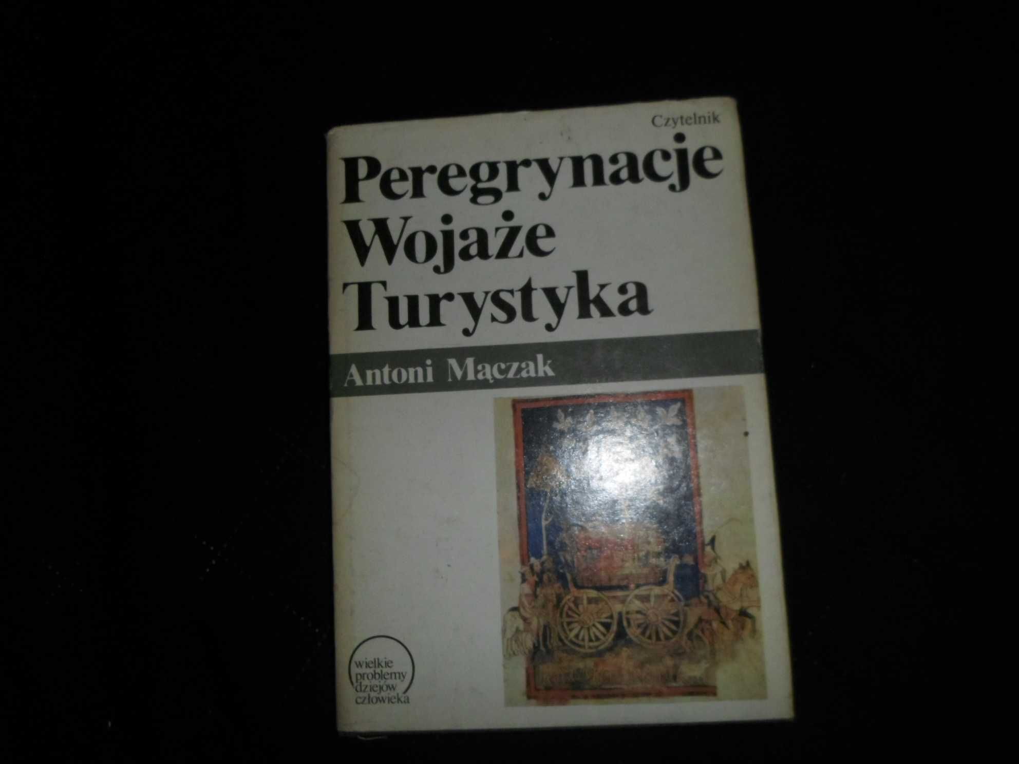 Antoni Mączak - Peregrynacje Wojaże Turystyka