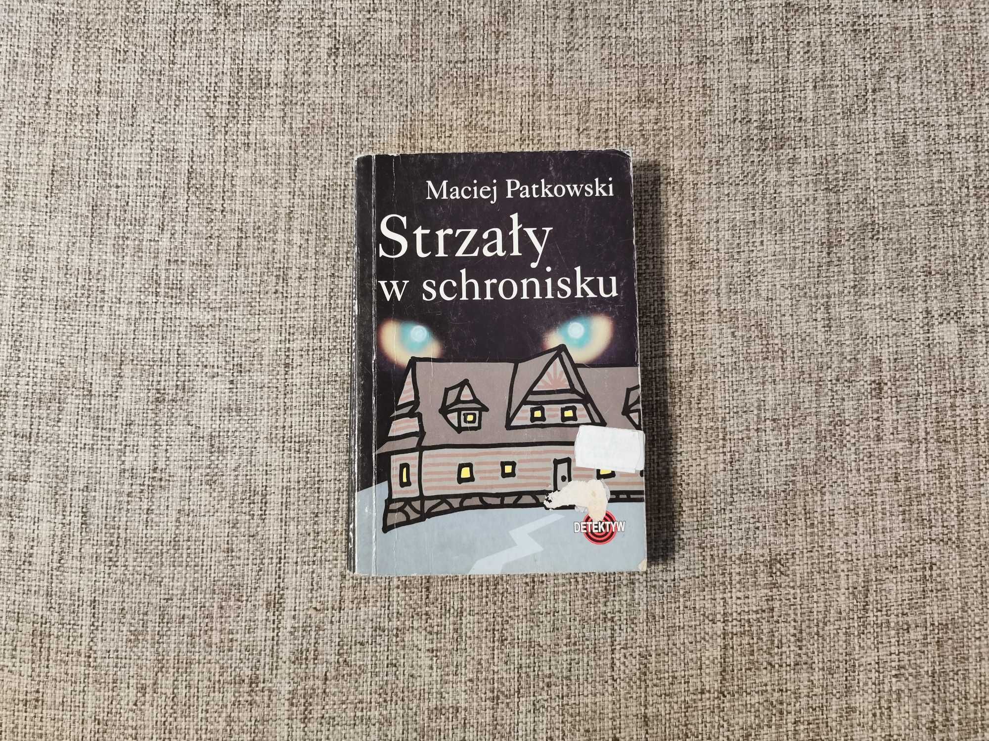 Maciej Patkowski - Strzały w schronisku