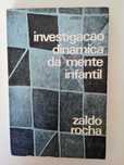 Zaldo Rocha - Investigação dinâmica da mente infantil