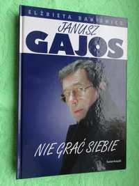 Nie grać siebie - JANUSZ GAJOS - E.Baniewicz   NOWA  Twarda