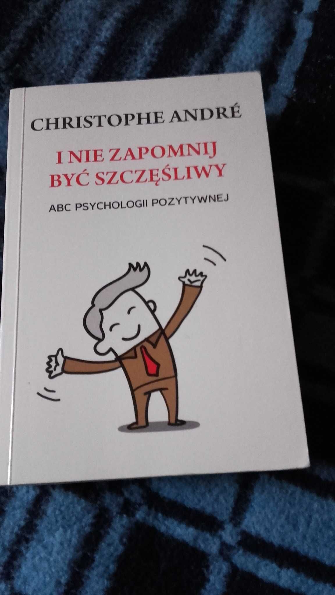 I nie zapomnij być szczęśliwy Christophe Andre