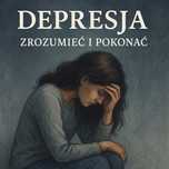 E-book: "Depresja-Zrozumieć i Pokonać"(depresja, pomoc, samopomoc)