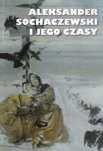 Aleksander Sochaczewski i jego czasy malarz malarstwo