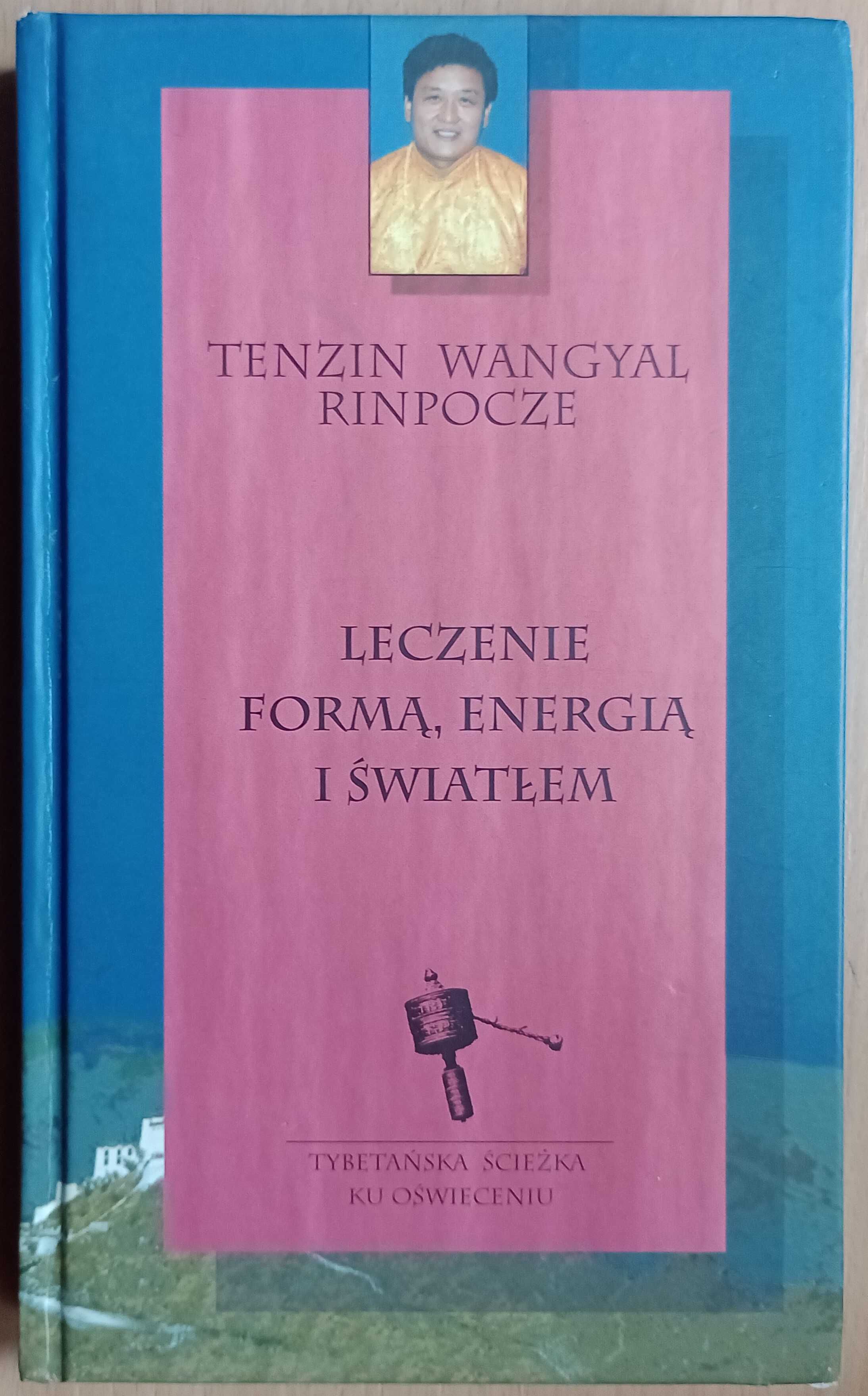 Tenzin Wongyal Rinpocze: Leczenie formą, energią