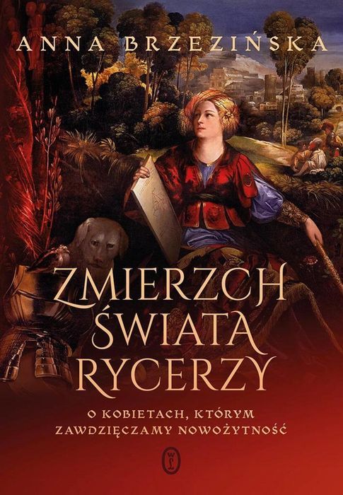 Zmierzch świata rycerzy Literackie Anna Brzezińska Rok wydania: 2023